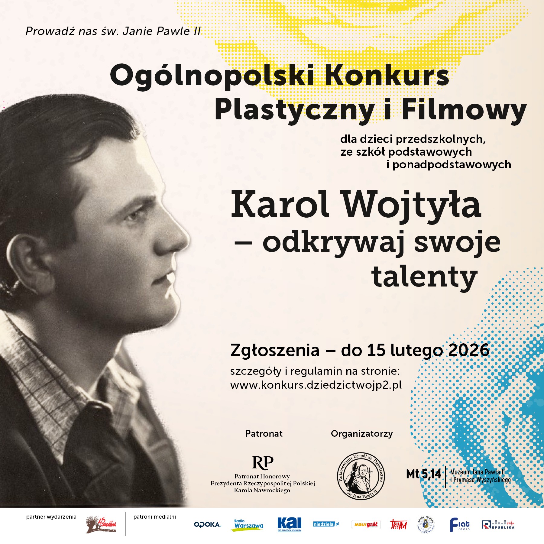 Plakat - Ogólnopolski Konkurs Plastyczny i Filmowy pt.: Karol Wojtyła - odkrywaj swoje talenty