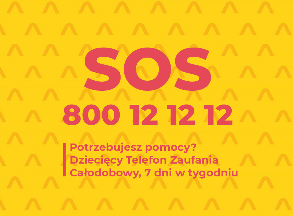 SOS 800 12 12 12 Potrzbeujesz pomocy? Dziecięcy Telefon Zaufania Całodobowy, 7 dni w tygodniu - grafika